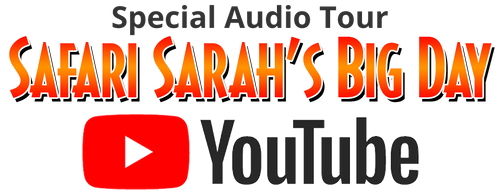 Listen to "Special Audio Tour: Safari Sarah's Big Day" on Youtube